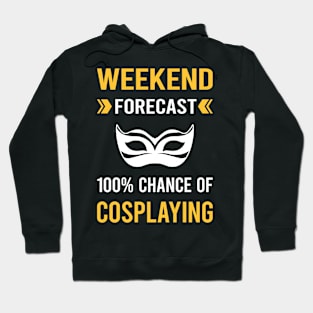 Weekend Forecast Cosplaying Cosplay Cosplayer Hoodie